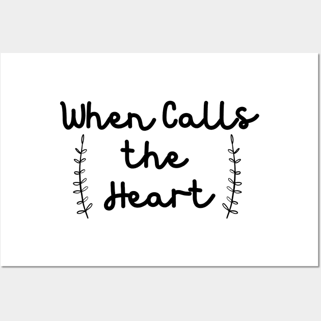 When Calls The Heart Wall Art by Word and Saying